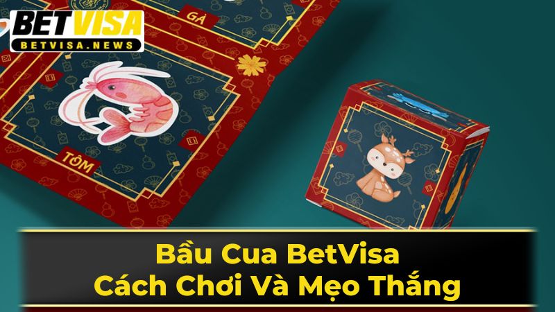 Bầu Cua BetVisa: Cách Chơi Và Mẹo Thắng 3 Lưu Ý An Toàn Khi Chơi Bầu Cua