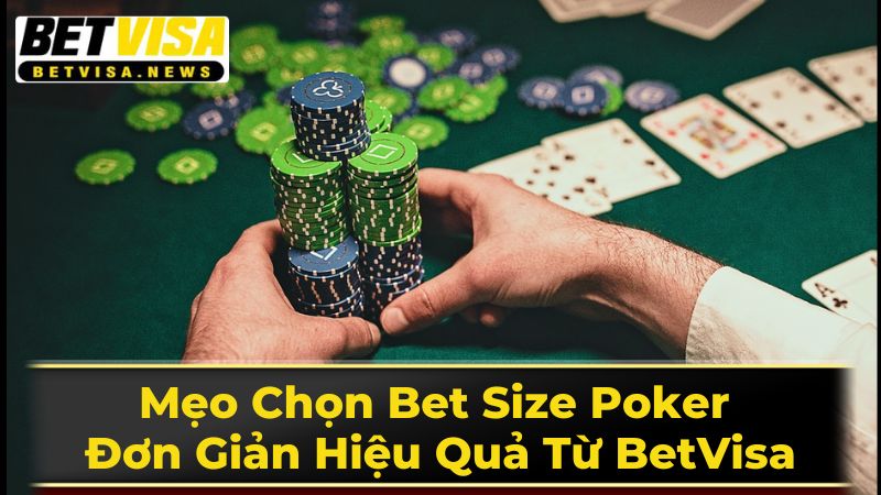 Chiến Lược Chọn Bet Size Theo Từng Tình Huống