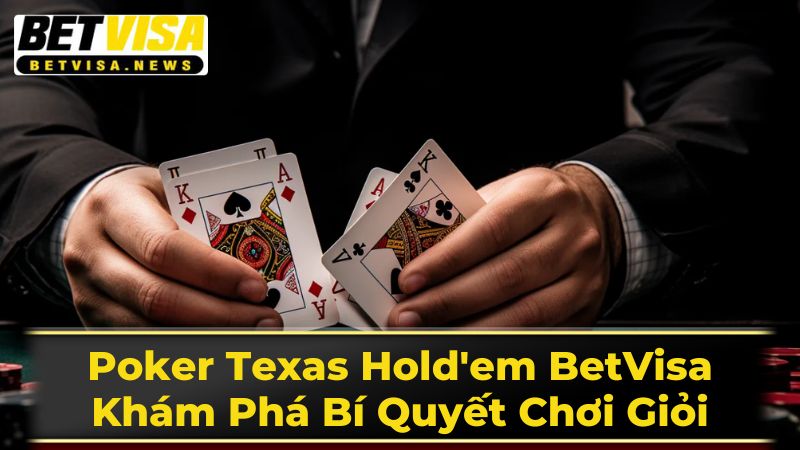 Luật Chơi Texas Hold'em Chi Tiết